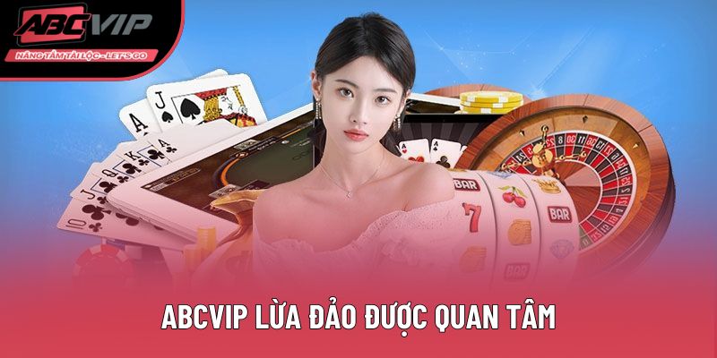 ABCVIP lừa đảo được quan tâm