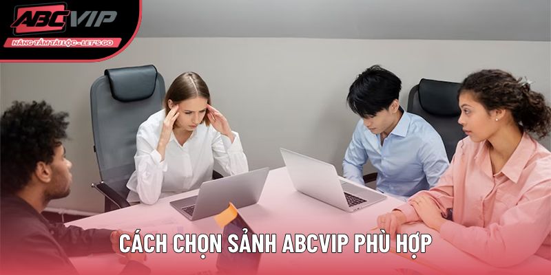 Cách chọn sảnh ABCVIP phù hợp