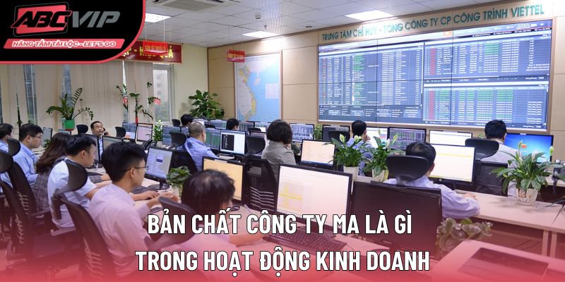 Bản chất công ty ma là gì trong hoạt động kinh doanh