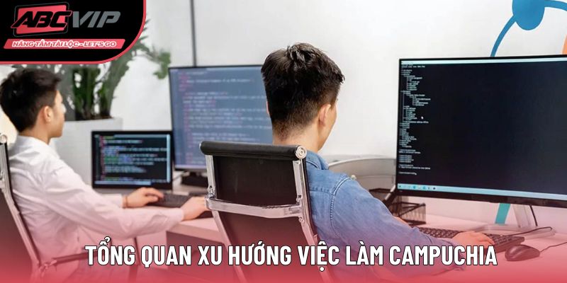 Tổng quan xu hướng việc làm Campuchia tại khu vực