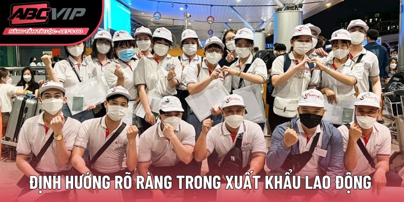 Định hướng rõ ràng trong xuất khẩu lao động ABCVIP